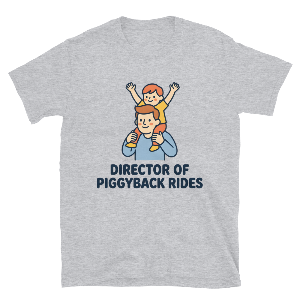 Director of Piggyback Rides — Funny Dad T-Shirt